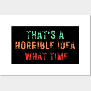 That's a horrible idea what time Posters and Art